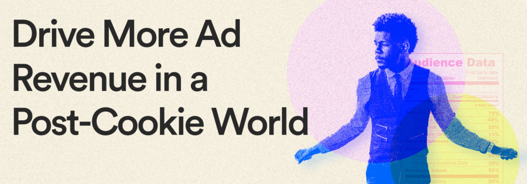 Drive more ad revenue in a post-cookie world