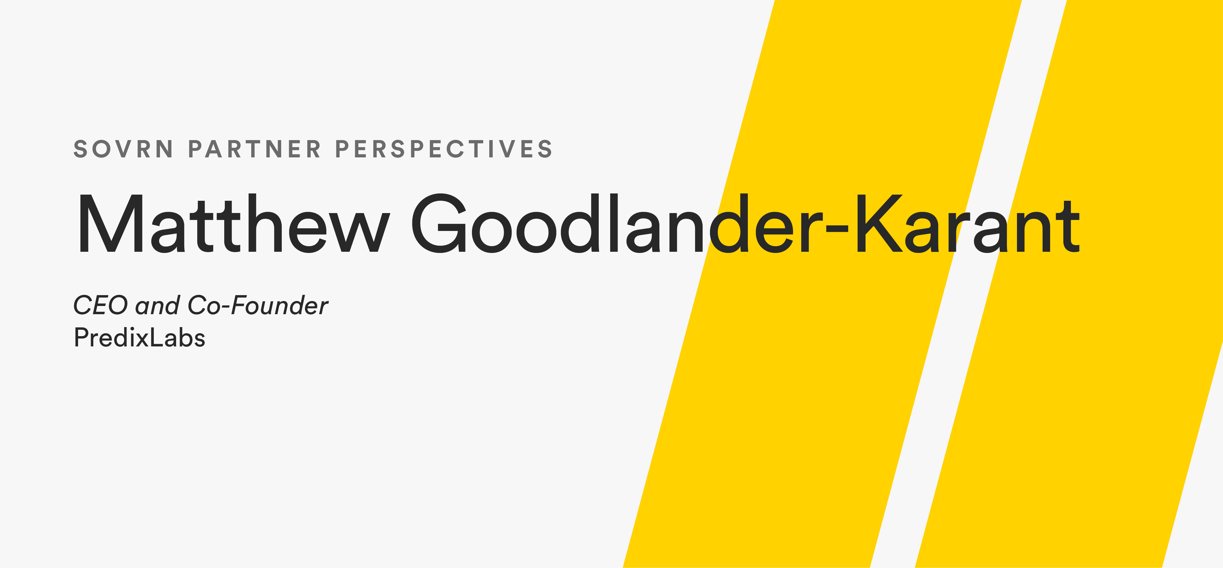Insights from PredixLabs CEO, Matthew Goodlander-Karant